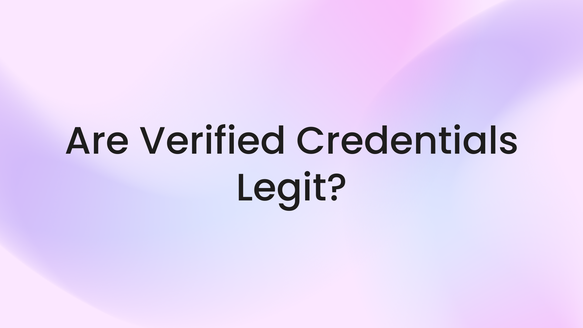 Are Verified Credentials Legit?
