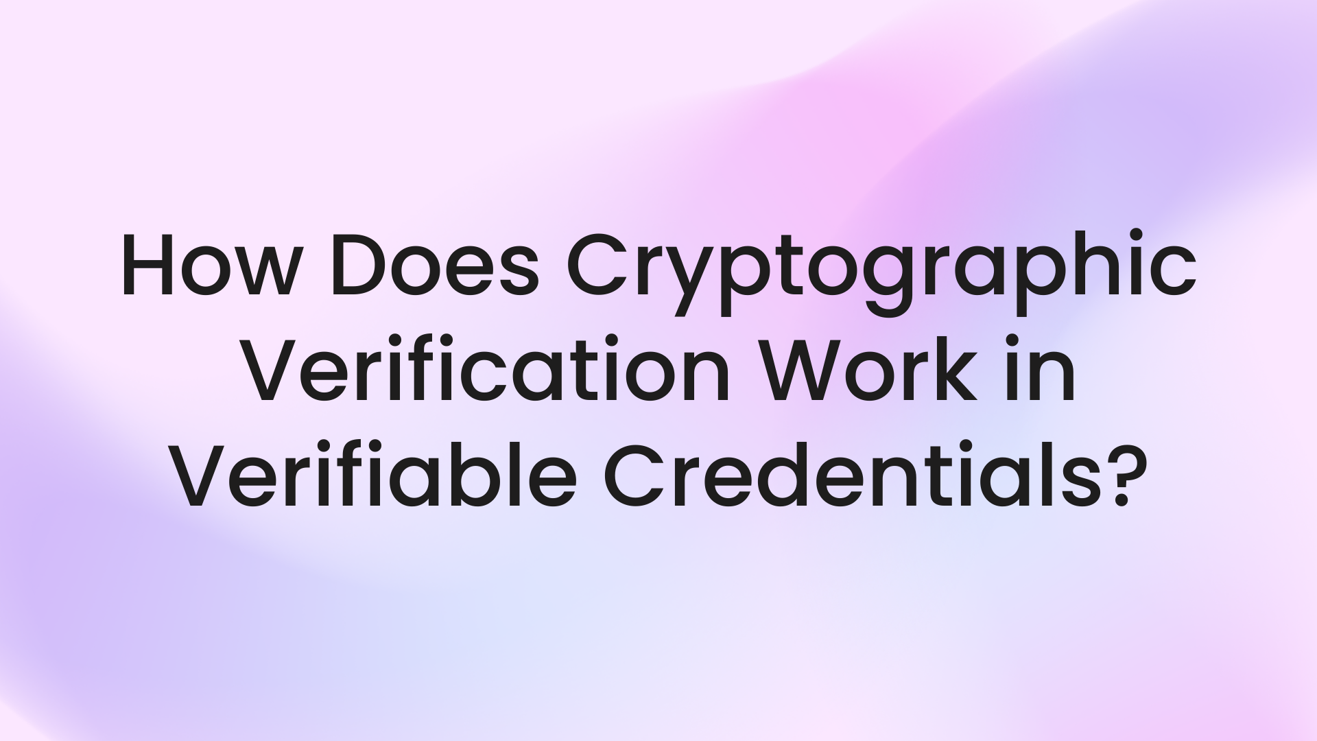 How does cryptographic verification work in verifiable credentials?