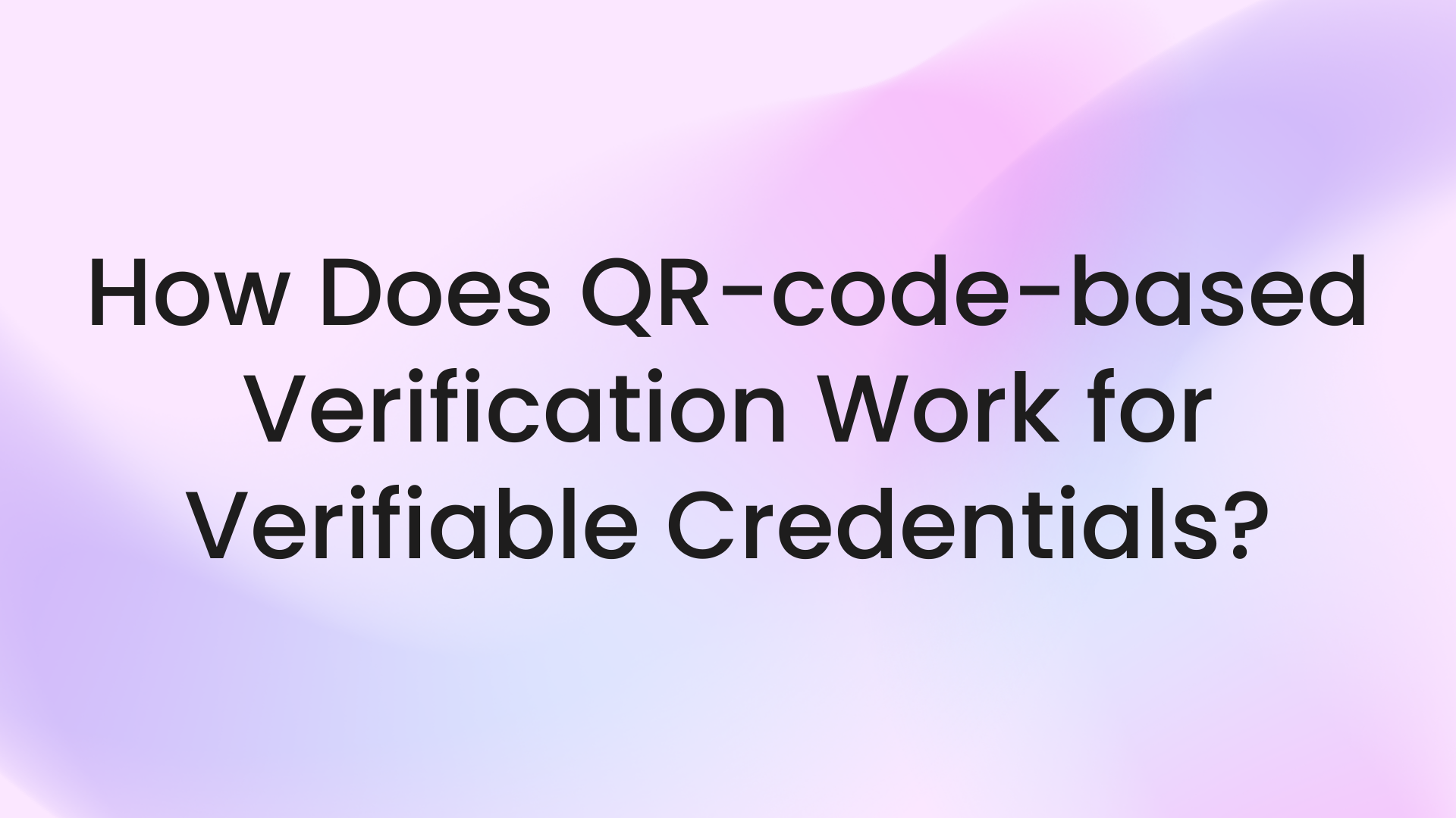 How does QR-code-based verification work for verifiable credentials?