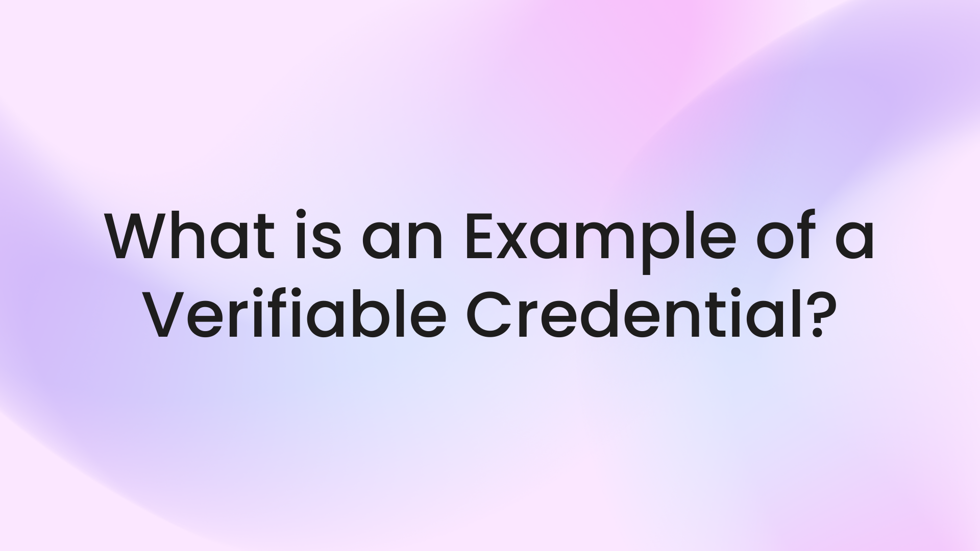 What is an Example of a Verifiable Credential?