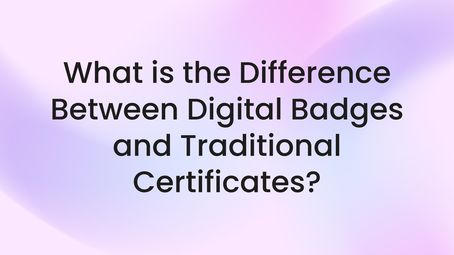 What is the Difference Between Digital Badges and Traditional Certificates?