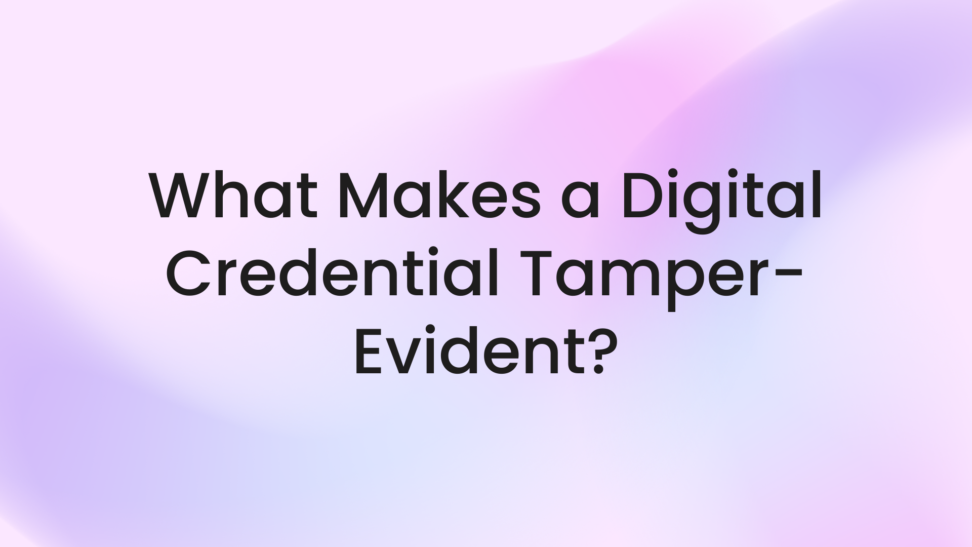 What makes a digital credential tamper-evident?