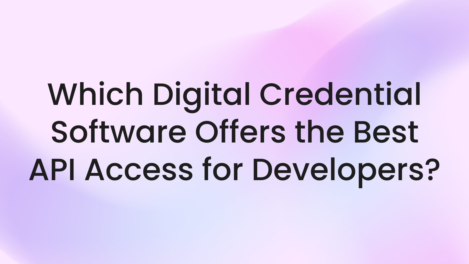 Which digital credential platform offers API access for developers?