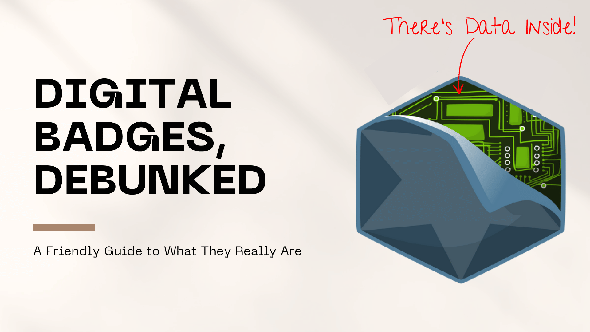 Digital Badges, Debunked<br> A Friendly Guide to What They Really Are