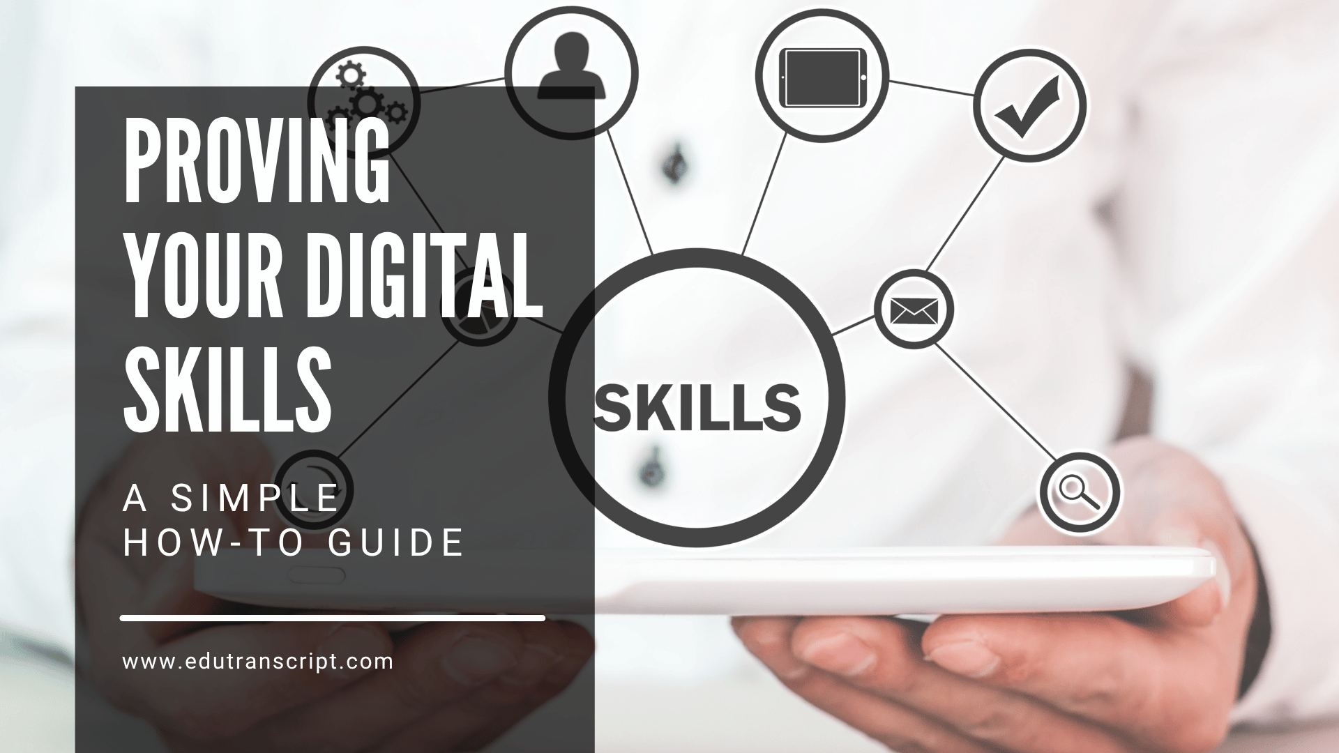 Proving Your Digital Skills <br> A Simple How-To Guide